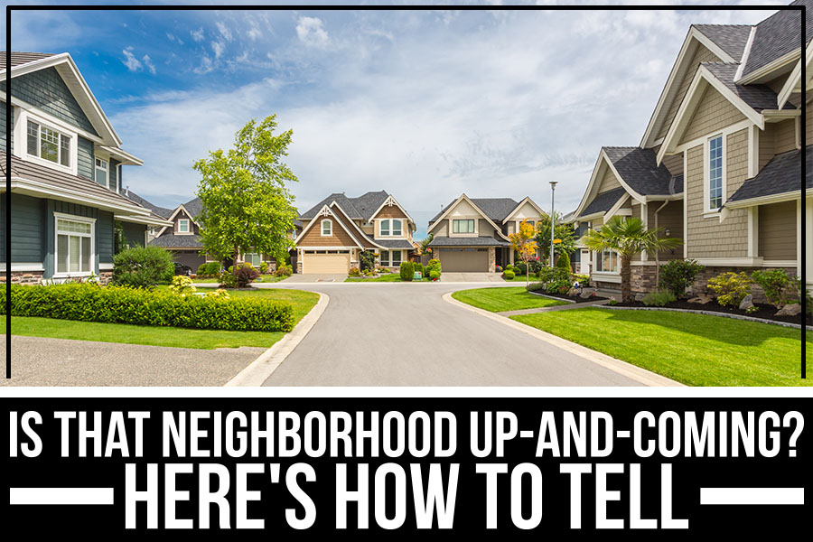  Is That Neighborhood Up-And-Coming? Here's How To Tell