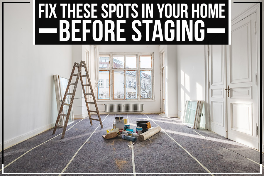 Fix These Spots In Your Home Before Staging