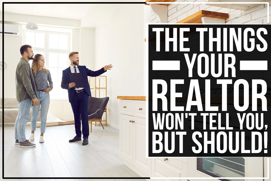 The Things Your Realtor Won't Tell You, But Should!