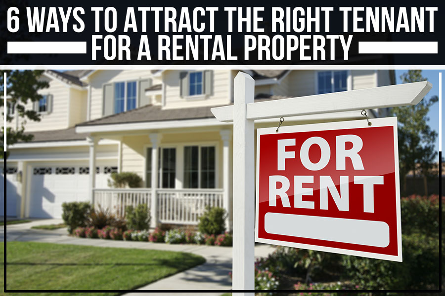 6 Ways To Attract The Right Tennant For A Rental Property